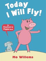 today i will fly! (elephant & piggy, #1)